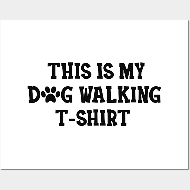 Dog Walker - This is my dog walking Shirt Wall Art by KC Happy Shop